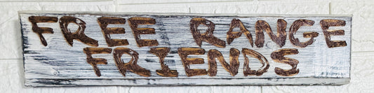 FREE RANGE FRIENDS – Handmade Laser Engraved Sign