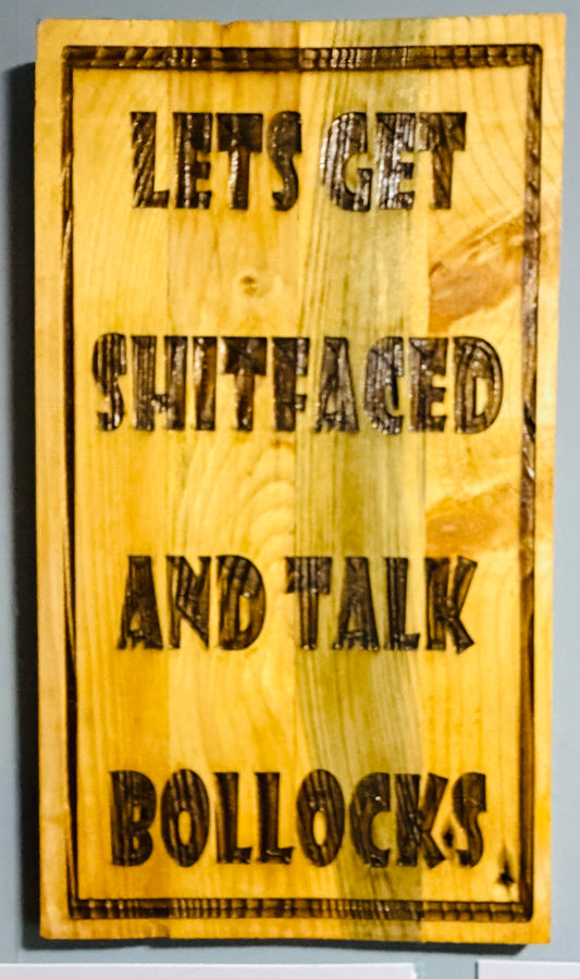 Let’s get sh*t-faced and talk bollocks