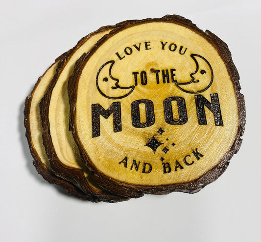 Love you to the moon and back |Set of 4 | Wooden drinks coasters made from tree slices.